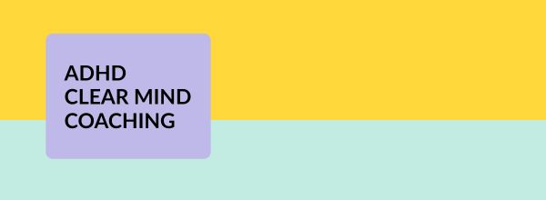 ADHD Clear Mind Coaching
